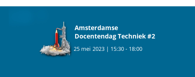 Amsterdamse Docentendag Techniek #2 – 25 mei 2023